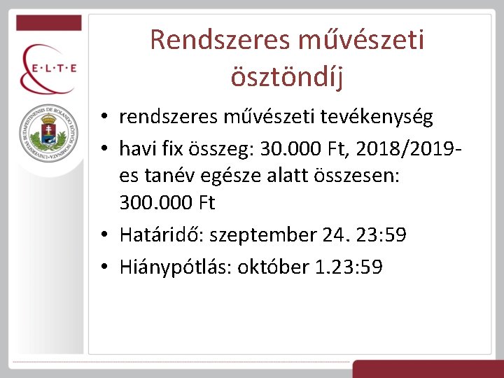 Rendszeres művészeti ösztöndíj • rendszeres művészeti tevékenység • havi fix összeg: 30. 000 Ft,