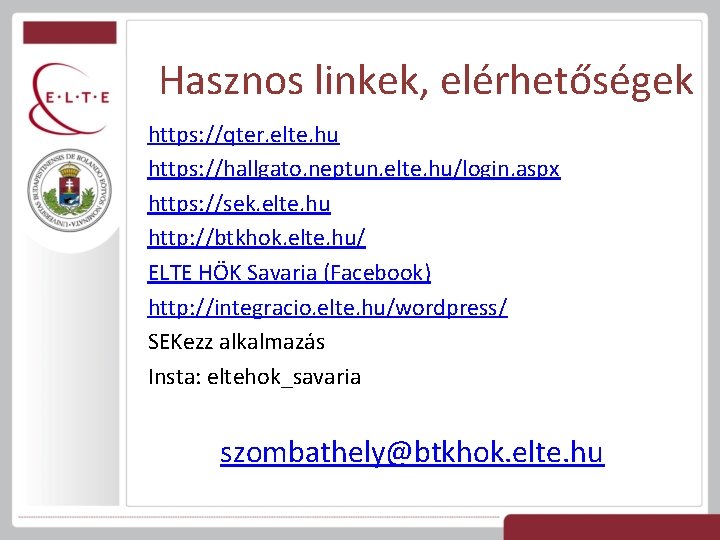 Hasznos linkek, elérhetőségek https: //qter. elte. hu https: //hallgato. neptun. elte. hu/login. aspx https:
