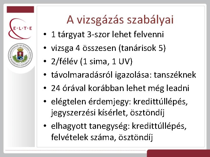 A vizsgázás szabályai 1 tárgyat 3 -szor lehet felvenni vizsga 4 összesen (tanárisok 5)