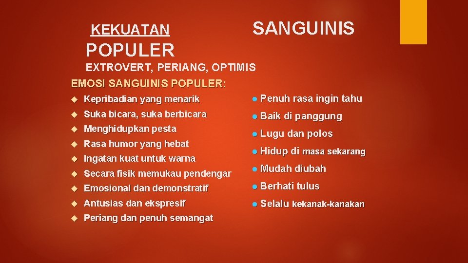 KEKUATAN SANGUINIS POPULER EXTROVERT, PERIANG, OPTIMIS EMOSI SANGUINIS POPULER: Kepribadian yang menarik l Penuh