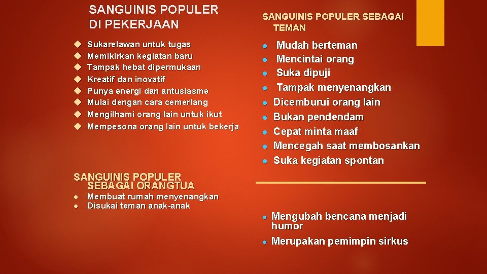 SANGUINIS POPULER DI PEKERJAAN Sukarelawan untuk tugas Memikirkan kegiatan baru Tampak hebat dipermukaan Kreatif