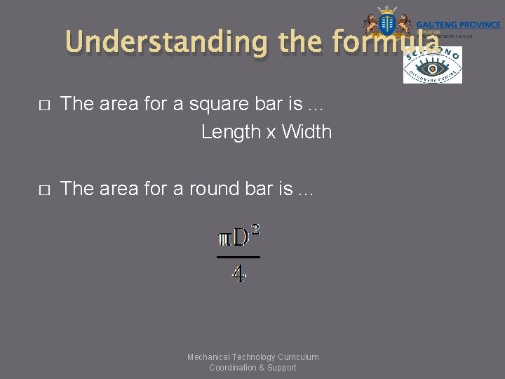 Understanding the formula � The area for a square bar is. . . Length