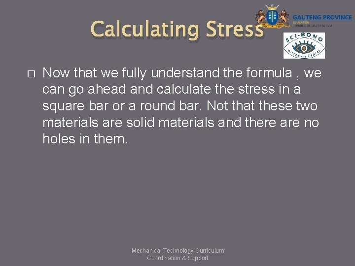 Calculating Stress � Now that we fully understand the formula , we can go