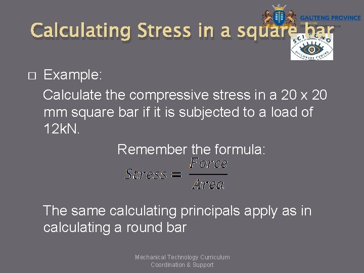 Calculating Stress in a square bar � Example: Calculate the compressive stress in a