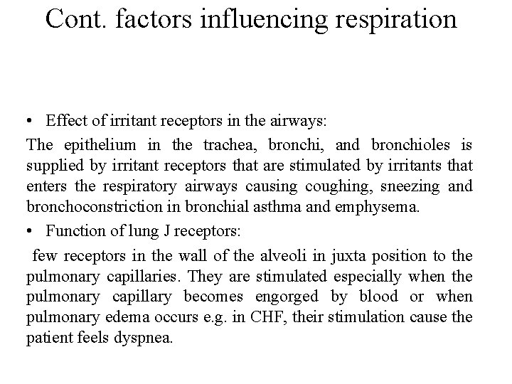 Cont. factors influencing respiration • Effect of irritant receptors in the airways: The epithelium