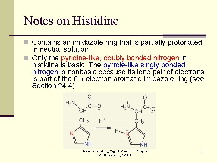 Notes on Histidine n Contains an imidazole ring that is partially protonated in neutral