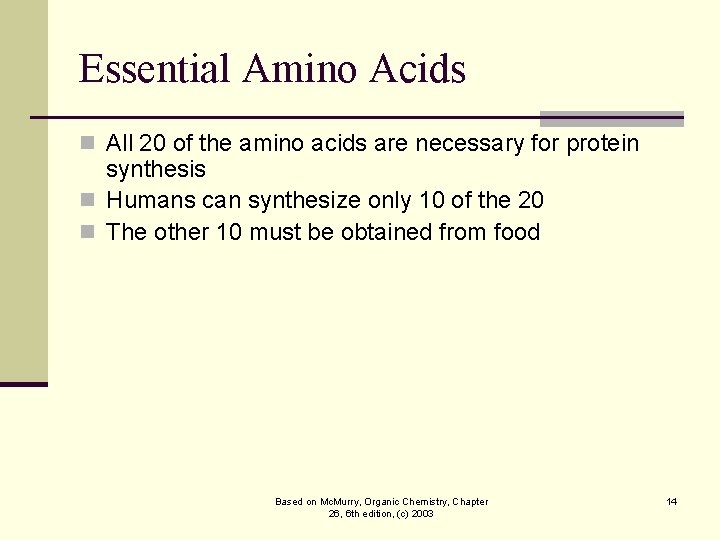 Essential Amino Acids n All 20 of the amino acids are necessary for protein