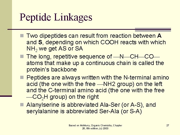 Peptide Linkages n Two dipeptides can result from reaction between A and S, depending