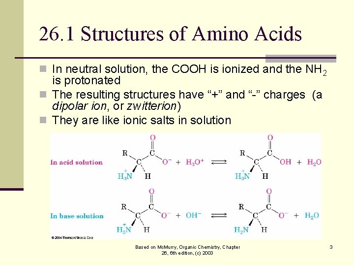 26. 1 Structures of Amino Acids n In neutral solution, the COOH is ionized