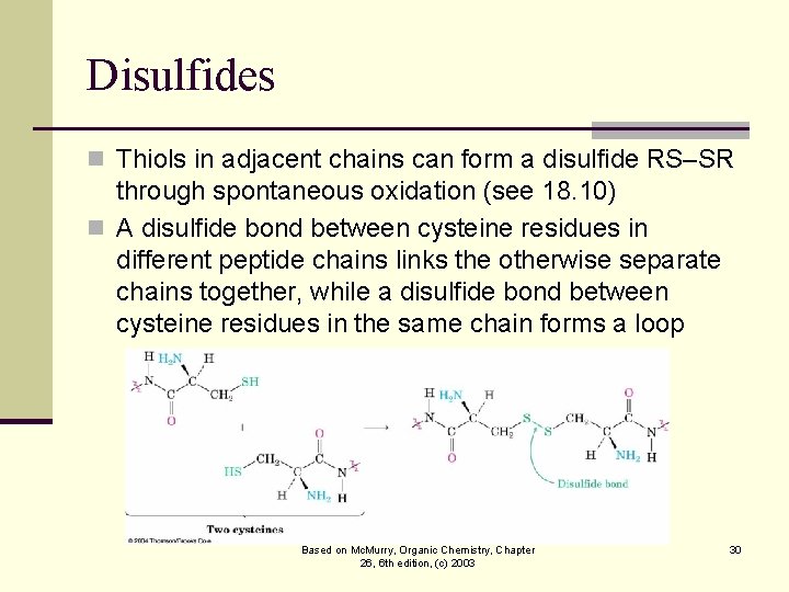 Disulfides n Thiols in adjacent chains can form a disulfide RS–SR through spontaneous oxidation