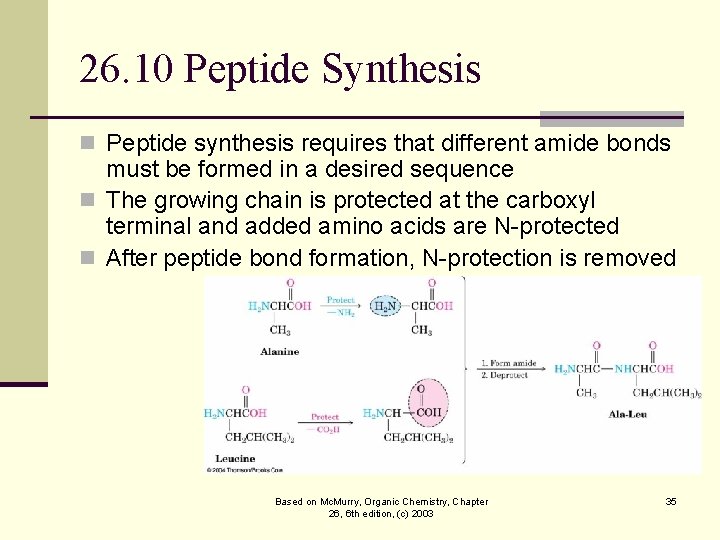 26. 10 Peptide Synthesis n Peptide synthesis requires that different amide bonds must be