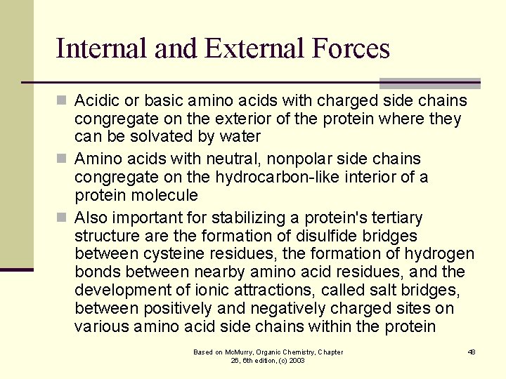 Internal and External Forces n Acidic or basic amino acids with charged side chains