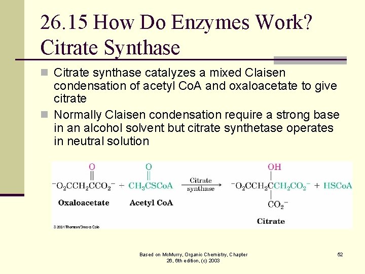 26. 15 How Do Enzymes Work? Citrate Synthase n Citrate synthase catalyzes a mixed