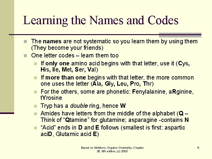 Learning the Names and Codes n The names are not systematic so you learn