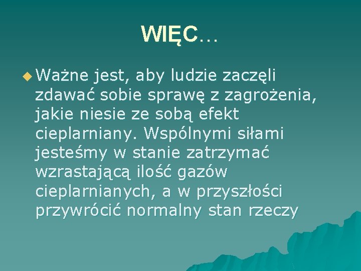 WIĘC… u Ważne jest, aby ludzie zaczęli zdawać sobie sprawę z zagrożenia, jakie niesie