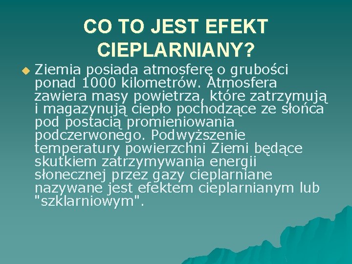 CO TO JEST EFEKT CIEPLARNIANY? u Ziemia posiada atmosferę o grubości ponad 1000 kilometrów.