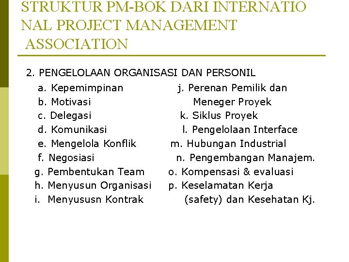 STRUKTUR PM-BOK DARI INTERNATIO NAL PROJECT MANAGEMENT ASSOCIATION 2. PENGELOLAAN ORGANISASI DAN PERSONIL a.