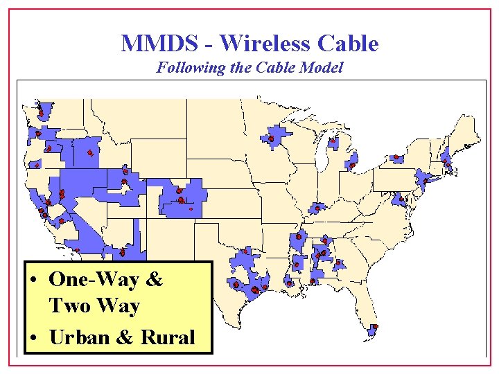 MMDS - Wireless Cable Following the Cable Model • One-Way & Two Way •