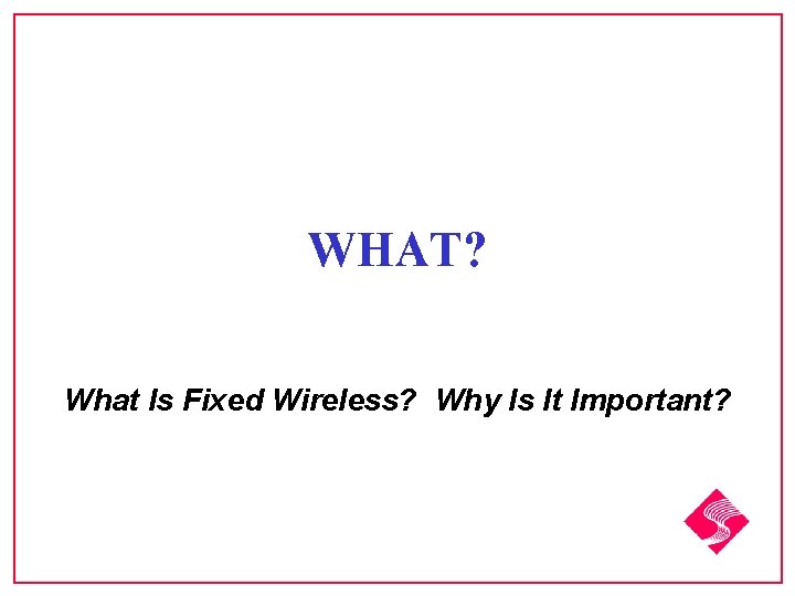 WHAT? What Is Fixed Wireless? Why Is It Important? 