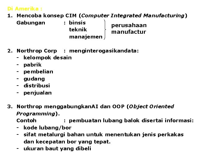 Di Amerika : 1. Mencoba konsep CIM (Computer Integrated Manufacturing) Gabungan : binsis perusahaan