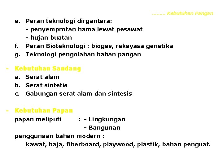 ……… Kebutuhan Pangan e. Peran teknologi dirgantara: - penyemprotan hama lewat pesawat - hujan