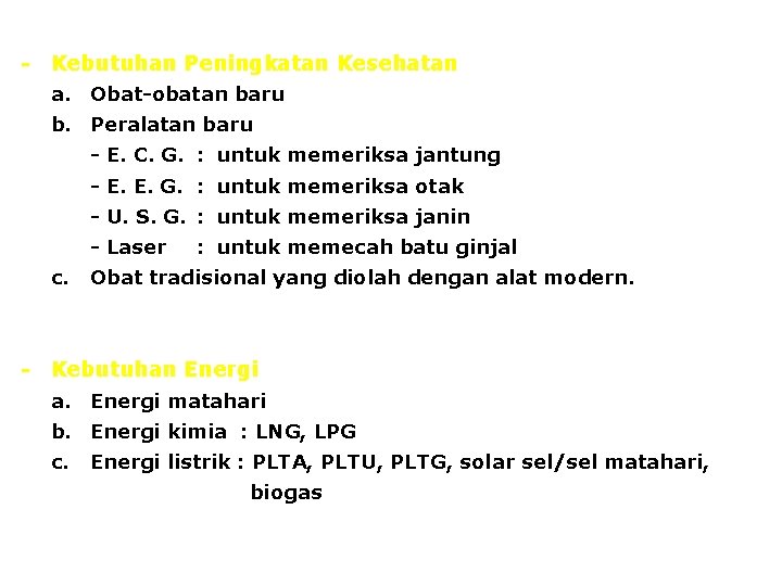 - Kebutuhan Peningkatan Kesehatan a. Obat-obatan baru b. Peralatan baru - E. C. G.