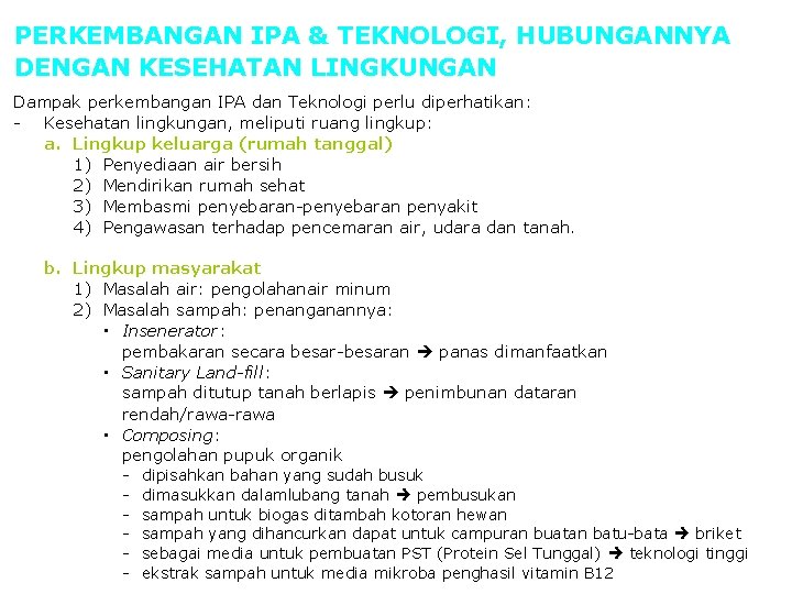 PERKEMBANGAN IPA & TEKNOLOGI, HUBUNGANNYA DENGAN KESEHATAN LINGKUNGAN Dampak perkembangan IPA dan Teknologi perlu