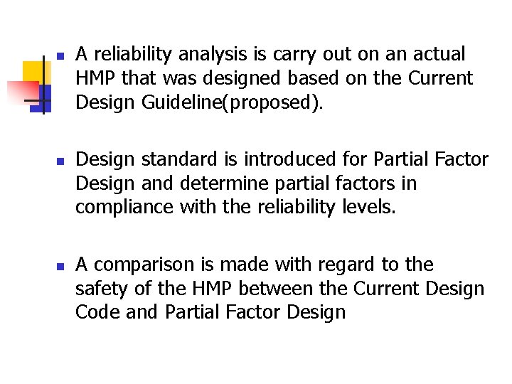 n n n A reliability analysis is carry out on an actual HMP that