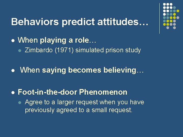 Behaviors predict attitudes… l When playing a role… l l l Zimbardo (1971) simulated