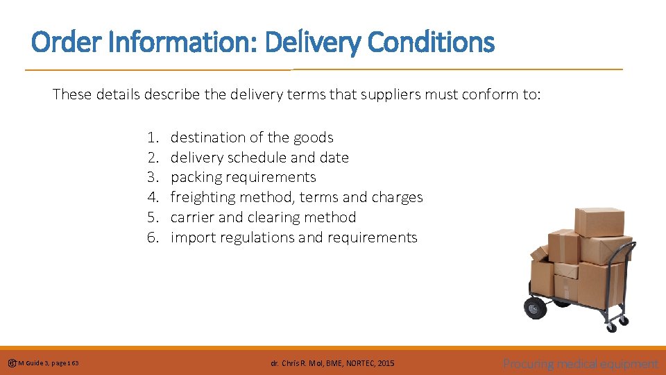 Order Information: Delivery Conditions These details describe the delivery terms that suppliers must conform
