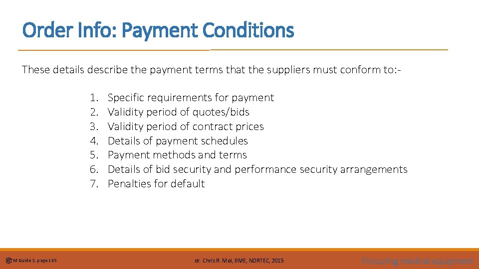 Order Info: Payment Conditions These details describe the payment terms that the suppliers must