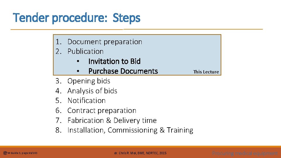 Tender procedure: Steps 1. Document preparation 2. Publication • Invitation to Bid This Lecture