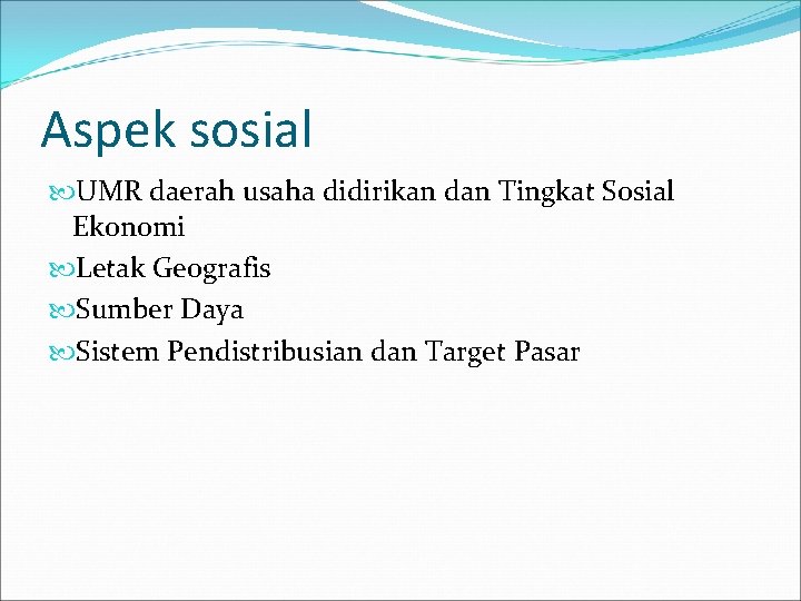 Aspek sosial UMR daerah usaha didirikan dan Tingkat Sosial Ekonomi Letak Geografis Sumber Daya