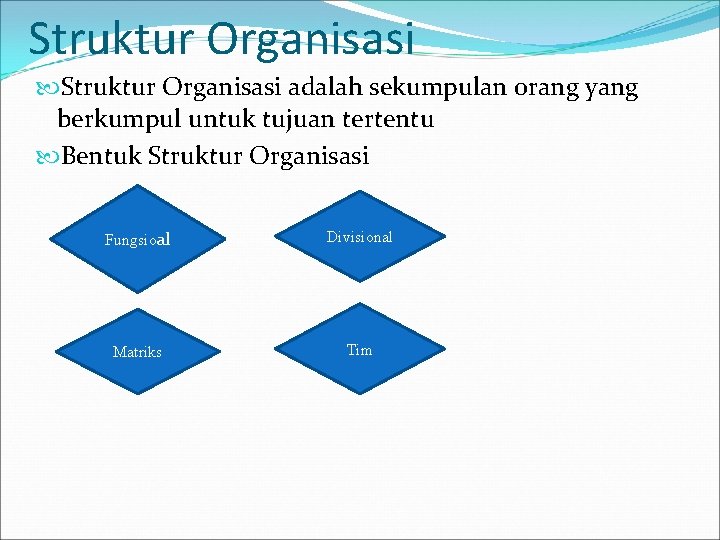 Struktur Organisasi adalah sekumpulan orang yang berkumpul untuk tujuan tertentu Bentuk Struktur Organisasi Fungsioal