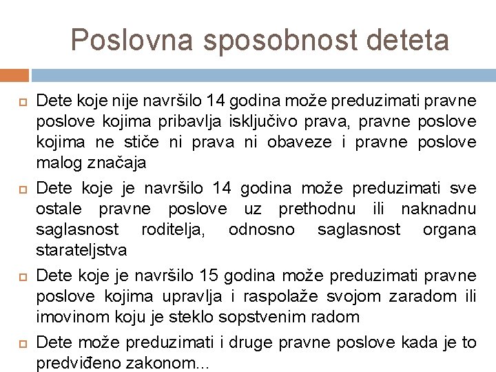 Poslovna sposobnost deteta Dete koje nije navršilo 14 godina može preduzimati pravne poslove kojima