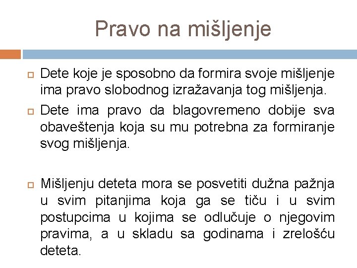 Pravo na mišljenje Dete koje je sposobno da formira svoje mišljenje ima pravo slobodnog