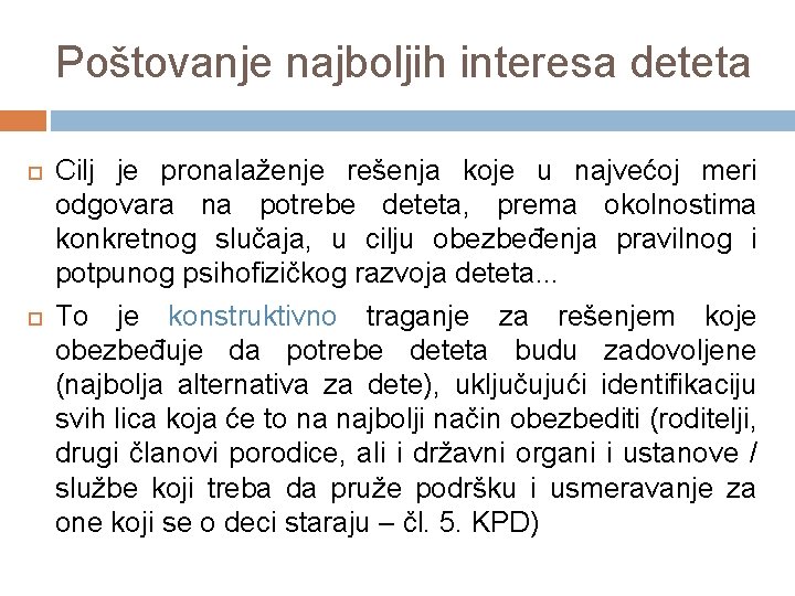 Poštovanje najboljih interesa deteta Cilj je pronalaženje rešenja koje u najvećoj meri odgovara na