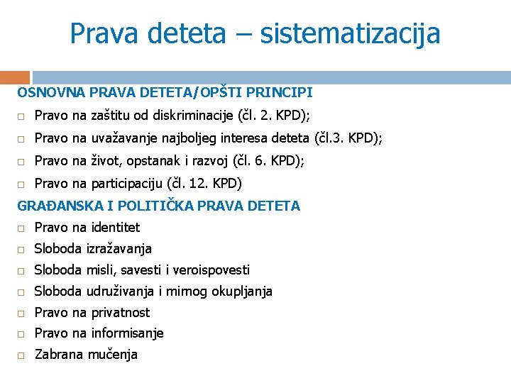 Prava deteta – sistematizacija OSNOVNA PRAVA DETETA/OPŠTI PRINCIPI Pravo na zaštitu od diskriminacije (čl.