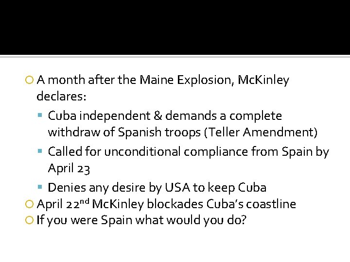  A month after the Maine Explosion, Mc. Kinley declares: Cuba independent & demands