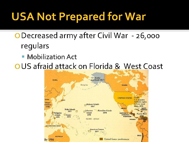 USA Not Prepared for War Decreased army after Civil War regulars Mobilization Act US