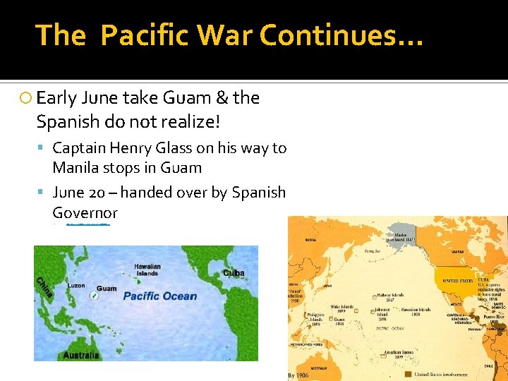 The Pacific War Continues… Early June take Guam & the Spanish do not realize!