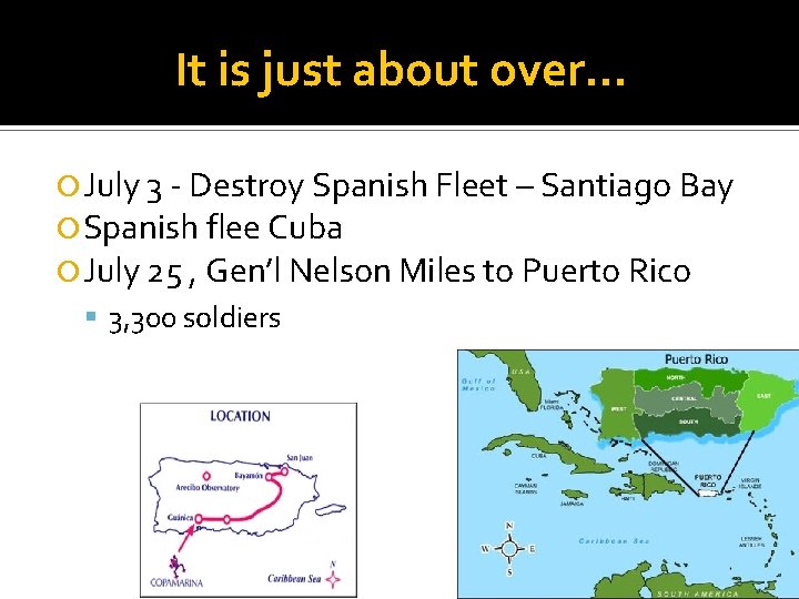 It is just about over… July 3 - Destroy Spanish Fleet – Santiago Bay