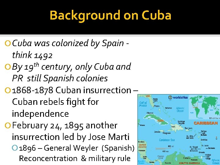 Background on Cuba was colonized by Spain - think 1492 By 19 th century,