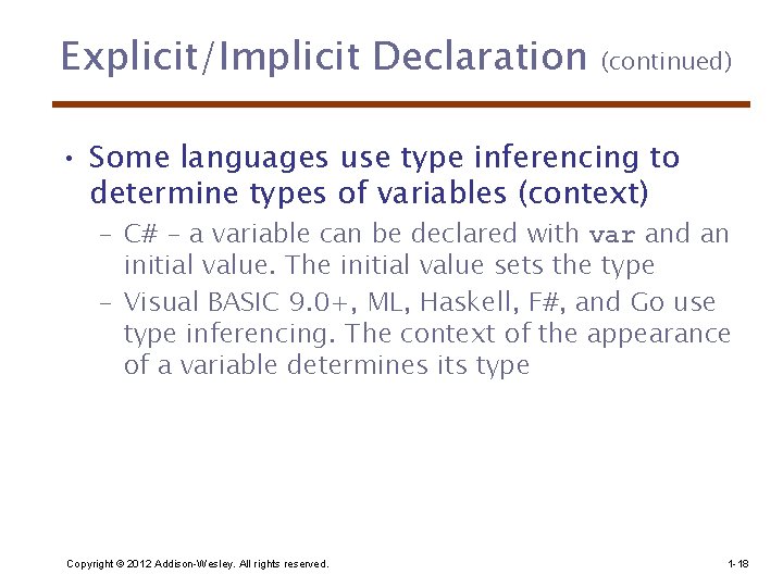 Explicit/Implicit Declaration (continued) • Some languages use type inferencing to determine types of variables