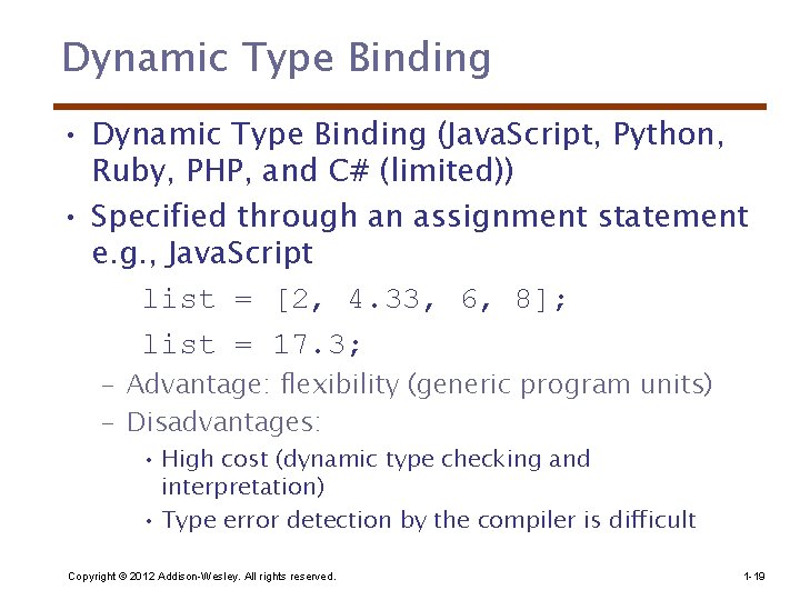 Dynamic Type Binding • Dynamic Type Binding (Java. Script, Python, Ruby, PHP, and C#