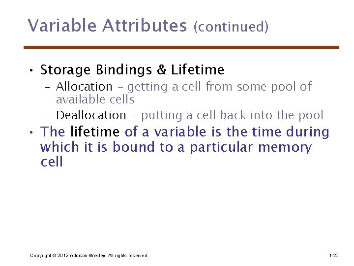 Variable Attributes (continued) • Storage Bindings & Lifetime – Allocation - getting a cell