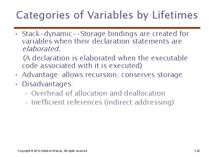 Categories of Variables by Lifetimes • Stack-dynamic--Storage bindings are created for variables when their