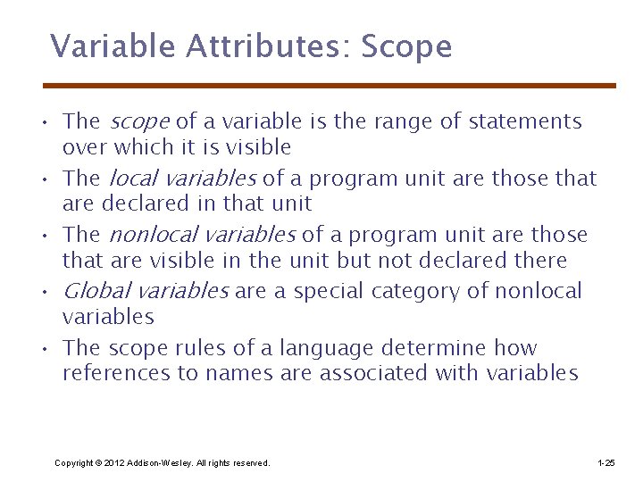 Variable Attributes: Scope • The scope of a variable is the range of statements