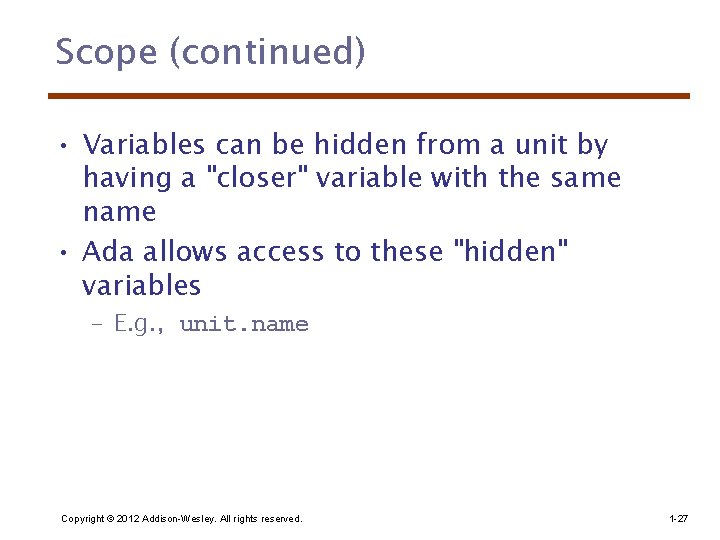 Scope (continued) • Variables can be hidden from a unit by having a "closer"