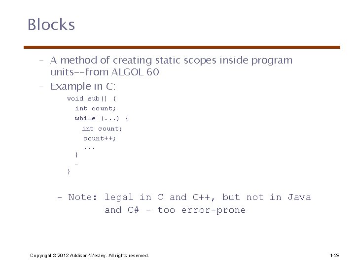 Blocks – A method of creating static scopes inside program units--from ALGOL 60 –